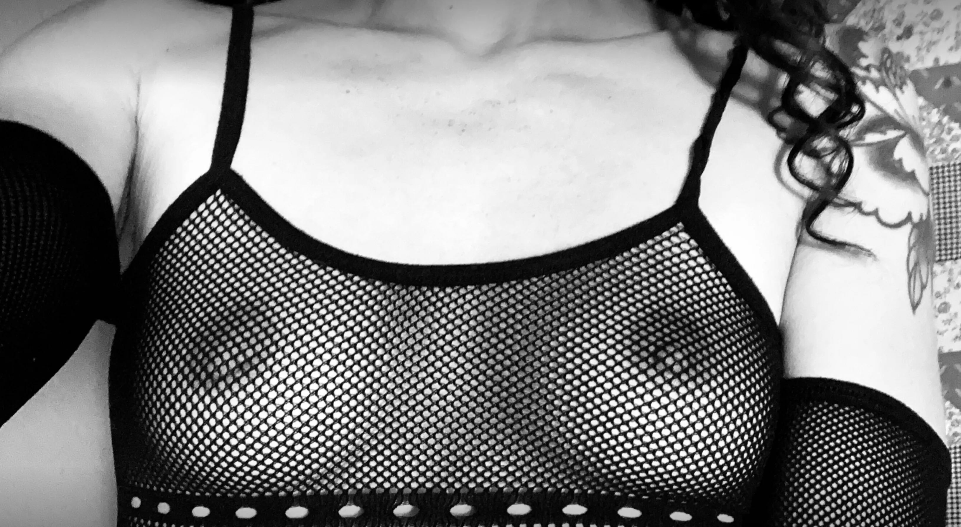 Fishnet for my titties haha I hope that's okay