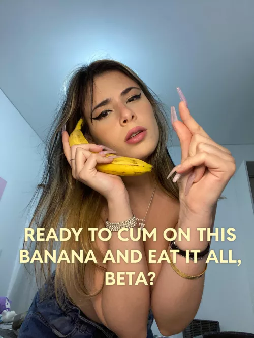 the banana looks more like a cock than that shrimp of yours