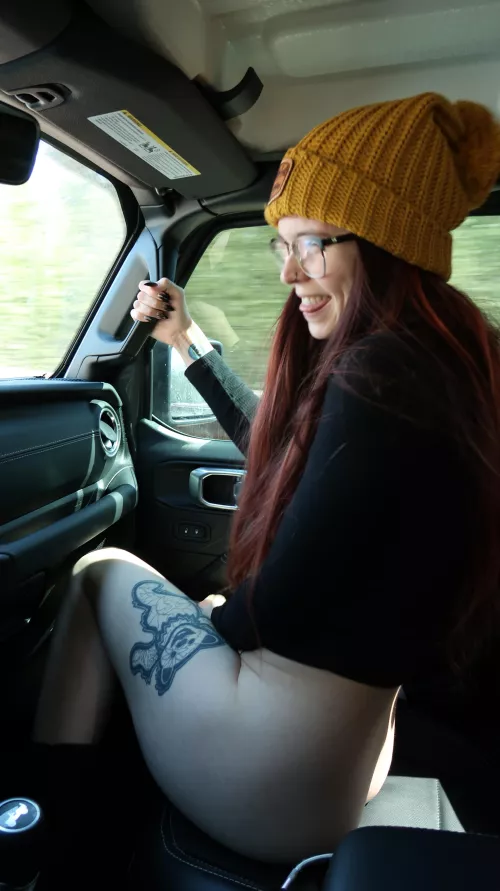 POV, I've got no pants on in your passenger seat