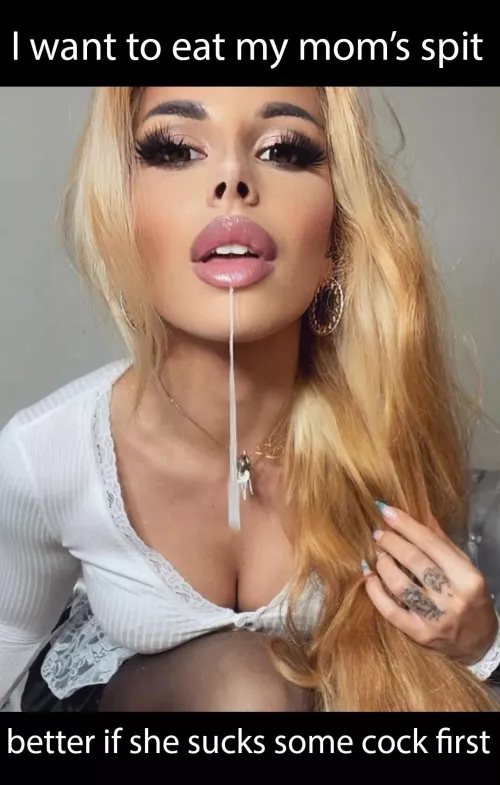 would you eat up your mom's spit?