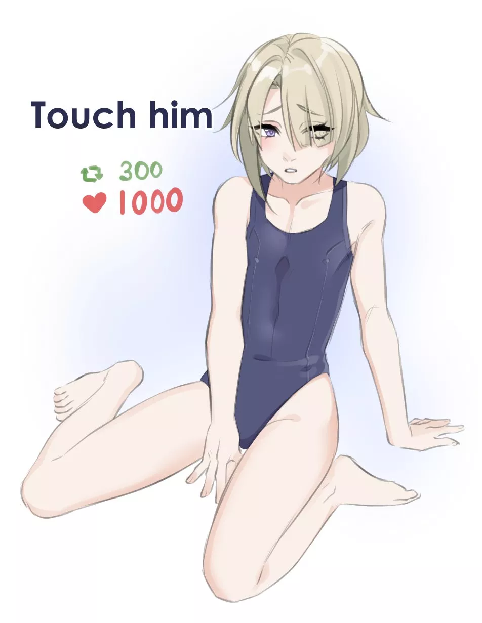 Touch him