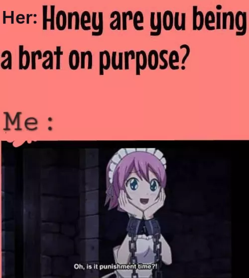 It's just so much fun being little bratty 🤭