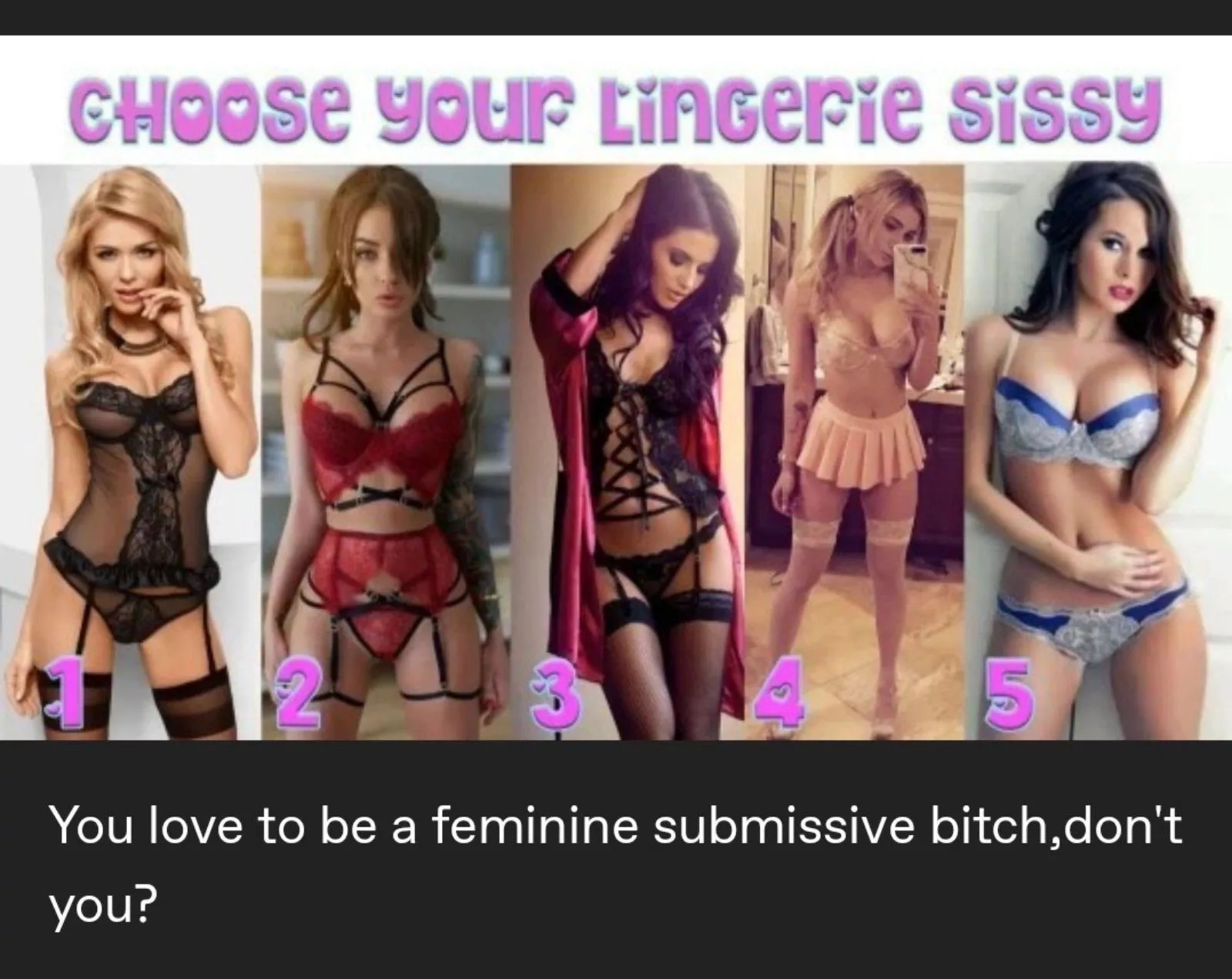 Wear lingerie like a good feminine submissive sissy