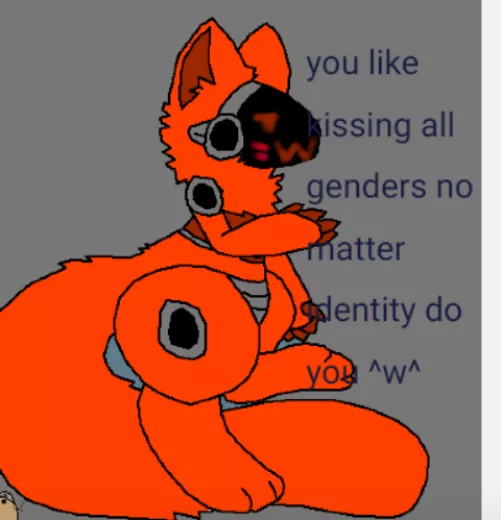 You like all genders don't you