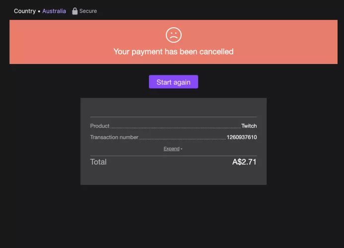 I can't sub on Twitch, it always shows 'your payment has been canceled'. Money and the bank account aren't the problem cause I also tried with different cards. Does anyone know why this is happening?