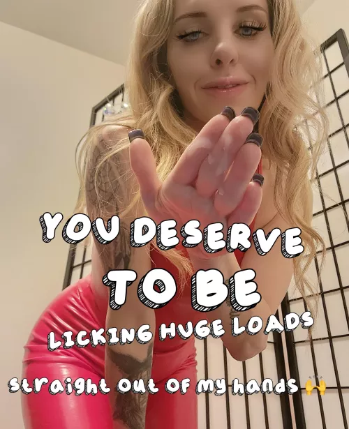 Get on your knees and start slurping