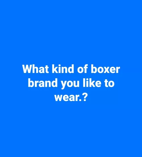 Question for the Boxer Wearing Gents out there 🤔