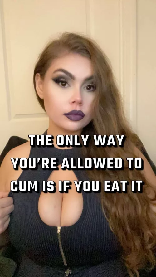 From This Moment On, The ONLY Way You’re Allowed To Cum Is If You EAT IT 🤤