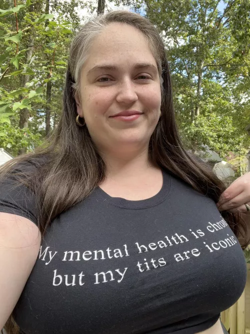 Shirt says: my mental health is chronic, but my tits are iconic 36F