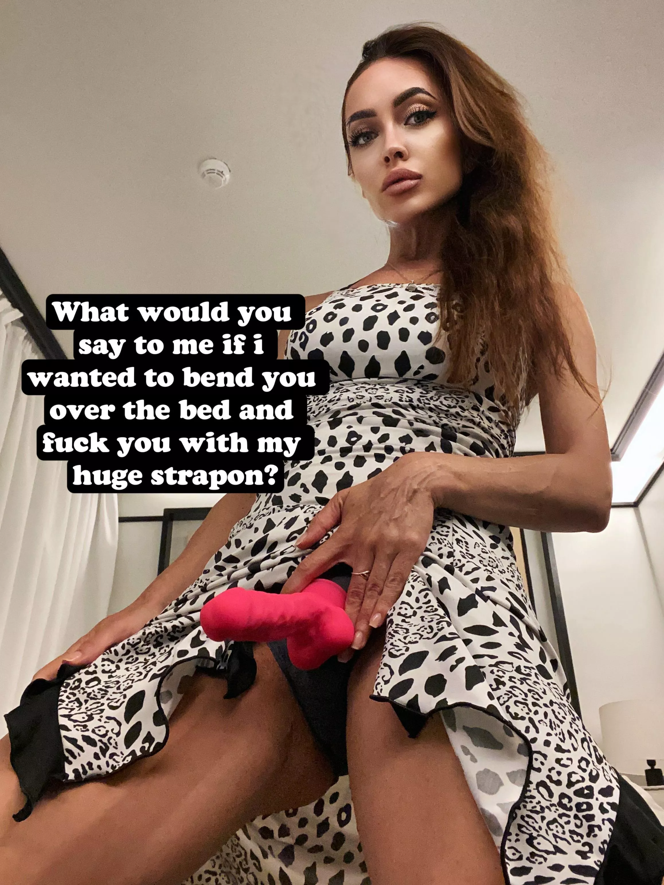 What would you say to me if i wanted to bend you over the bed and fuck you with my huge strapon?