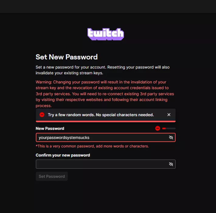 Anyone else have a terrible time setting there passwords? I swear this is the one site thats needlessly difficult