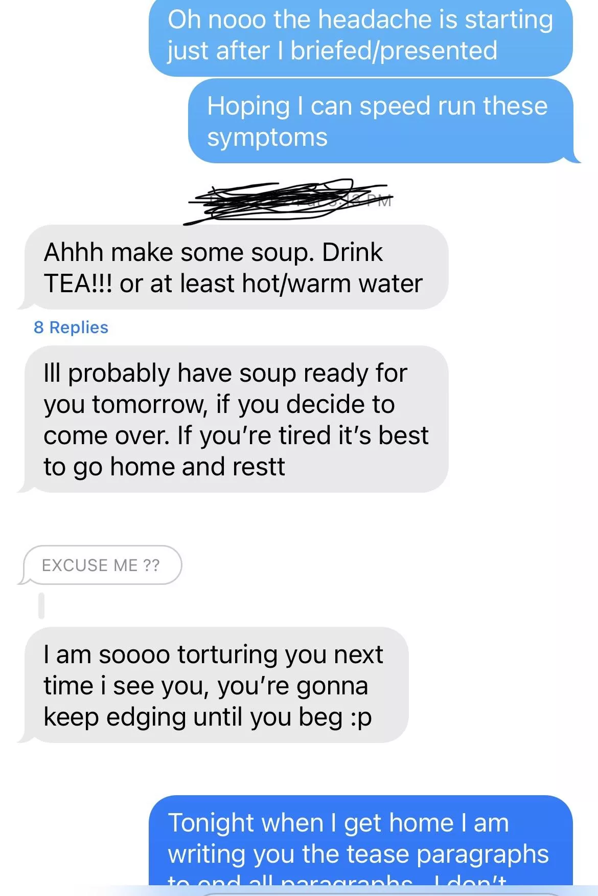 On the sixth date and I don’t know if I’m getting soup or tortured but I’m very motivated to come to her house either way.