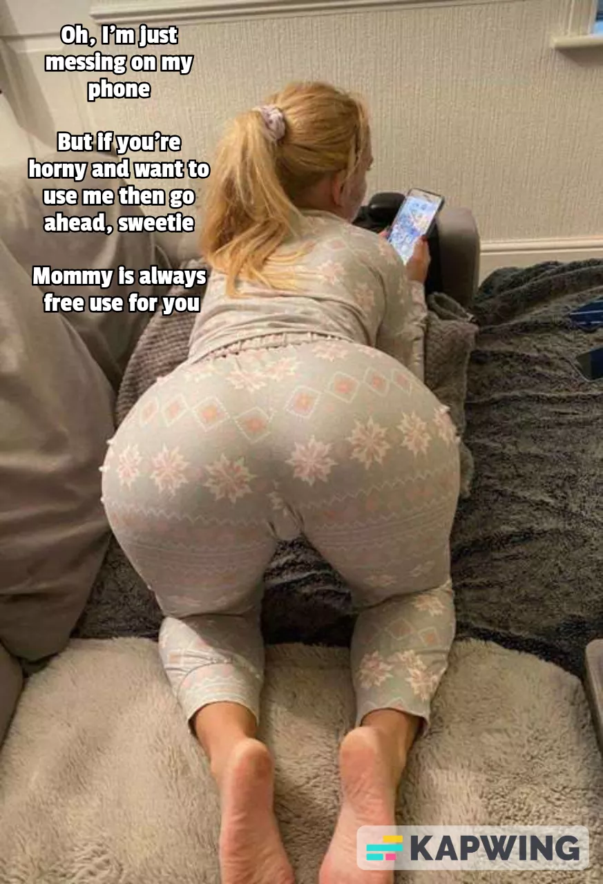 Mommy is free use for you, sweetie