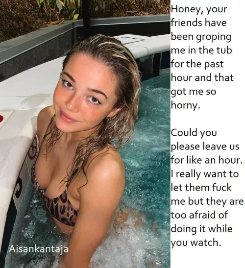 You told them you are going to store to get more drinks. Then you enjoyed the show from the security cam.