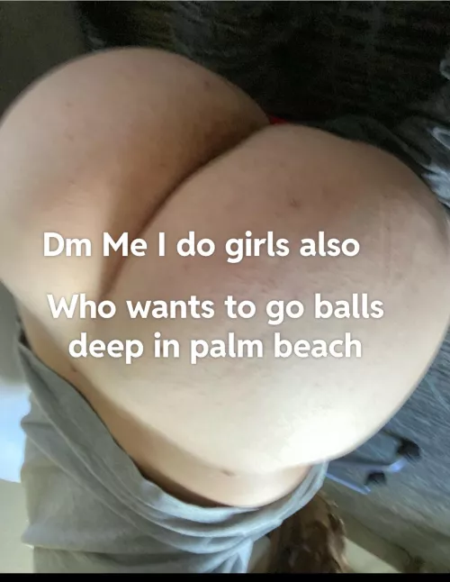 20 [M4F] [M4M] west palm beach down for anybody above 7