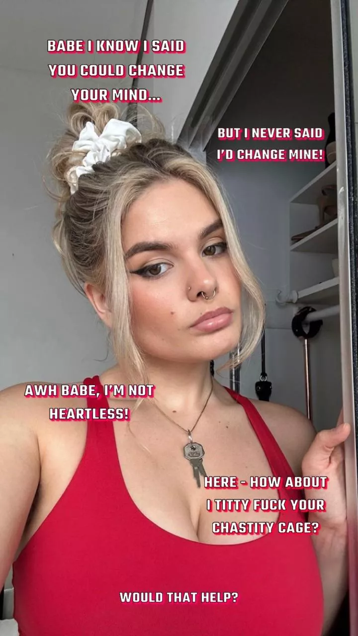 I said you could change your mind, but I never said I’d change mine! (dasha bond)