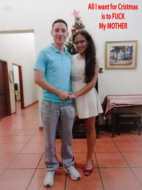 who else would wish for sex with mom for cristmas?