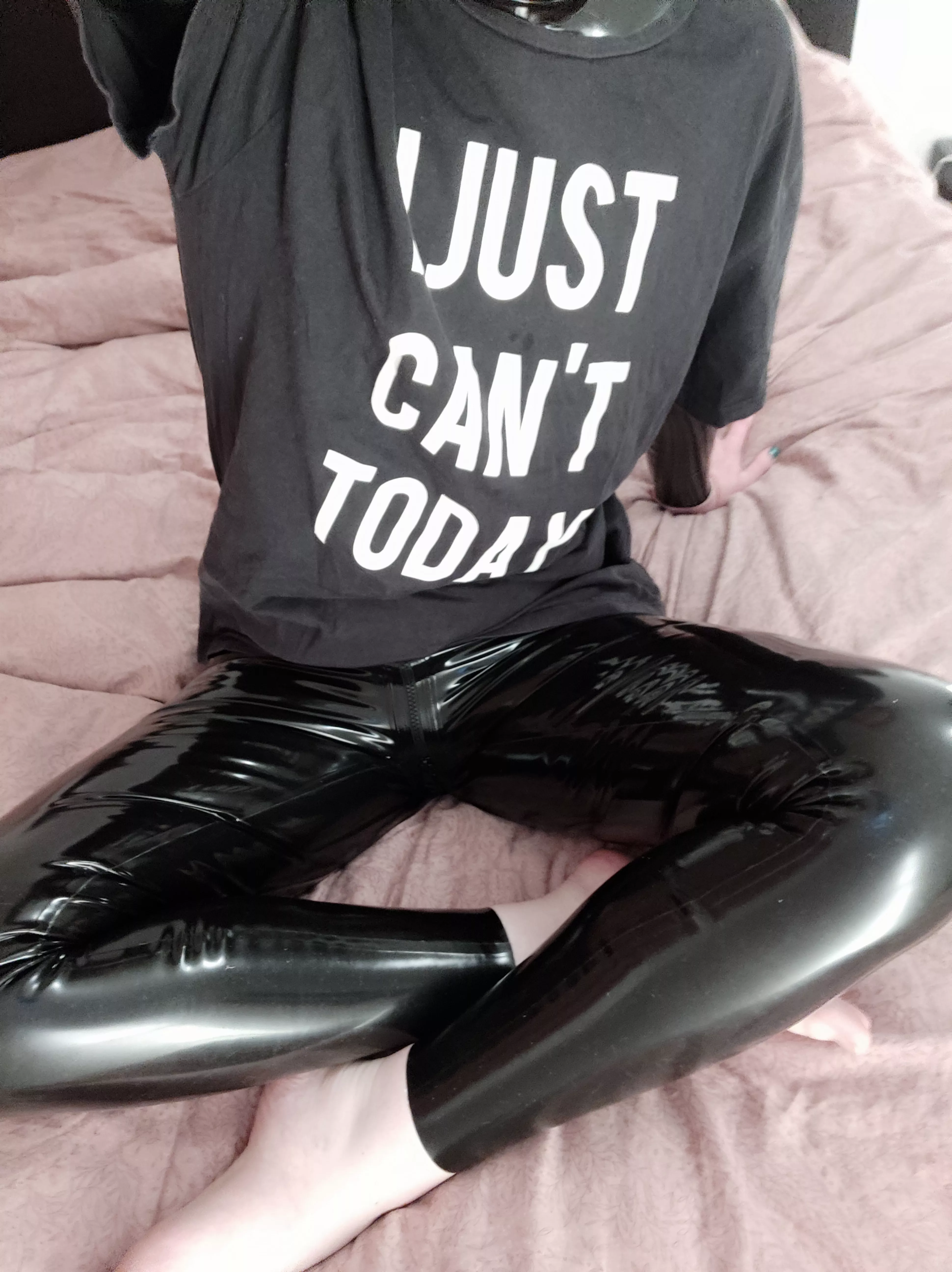 As my T-shirt says, I just can't today, time to laze about in latex and do nothing else