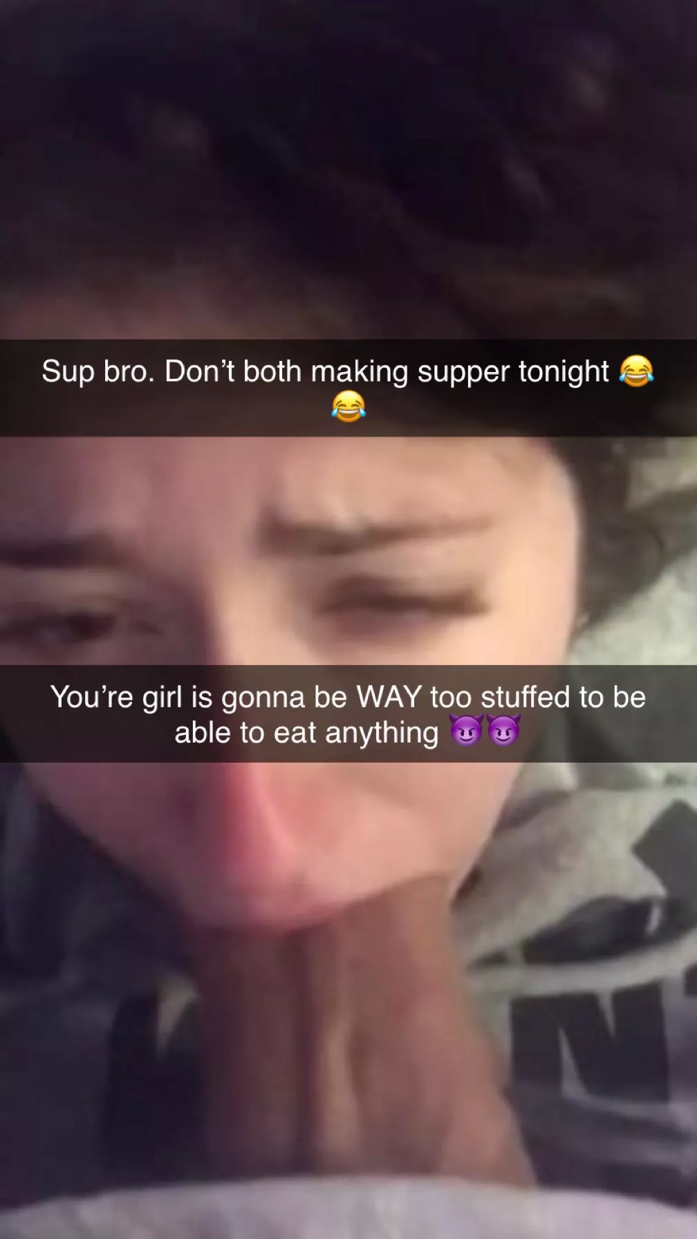 He’s stuffing your girlfriends face as we speak 🥲😂