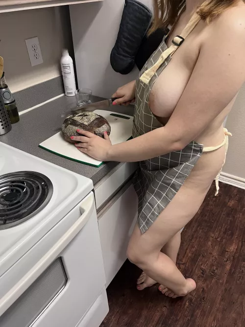 Baking bread with my buns out!