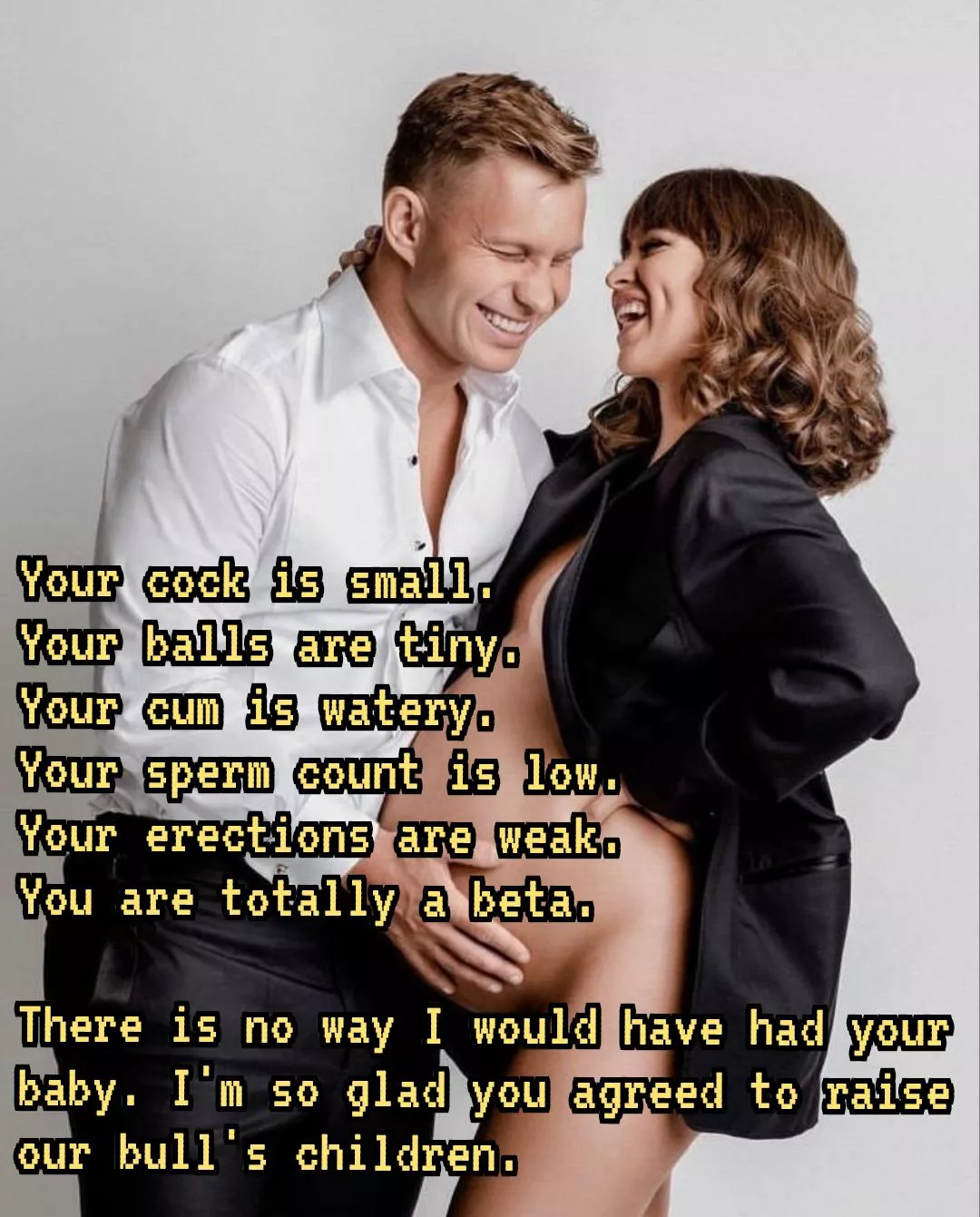 Nature gave you so many signs to tell you that you were never meant to breed but to help facilitate the genetic legacy of better men. Your wife is very happy that you listened. Nature gave you so many signs to tell you that you were never meant to breed but to help facilitate the genetic legacy of better men. Your wife is very happy that you listened.