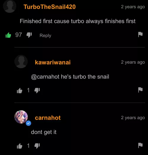 What part of TurboTheSnail420 don't you fuckin understand