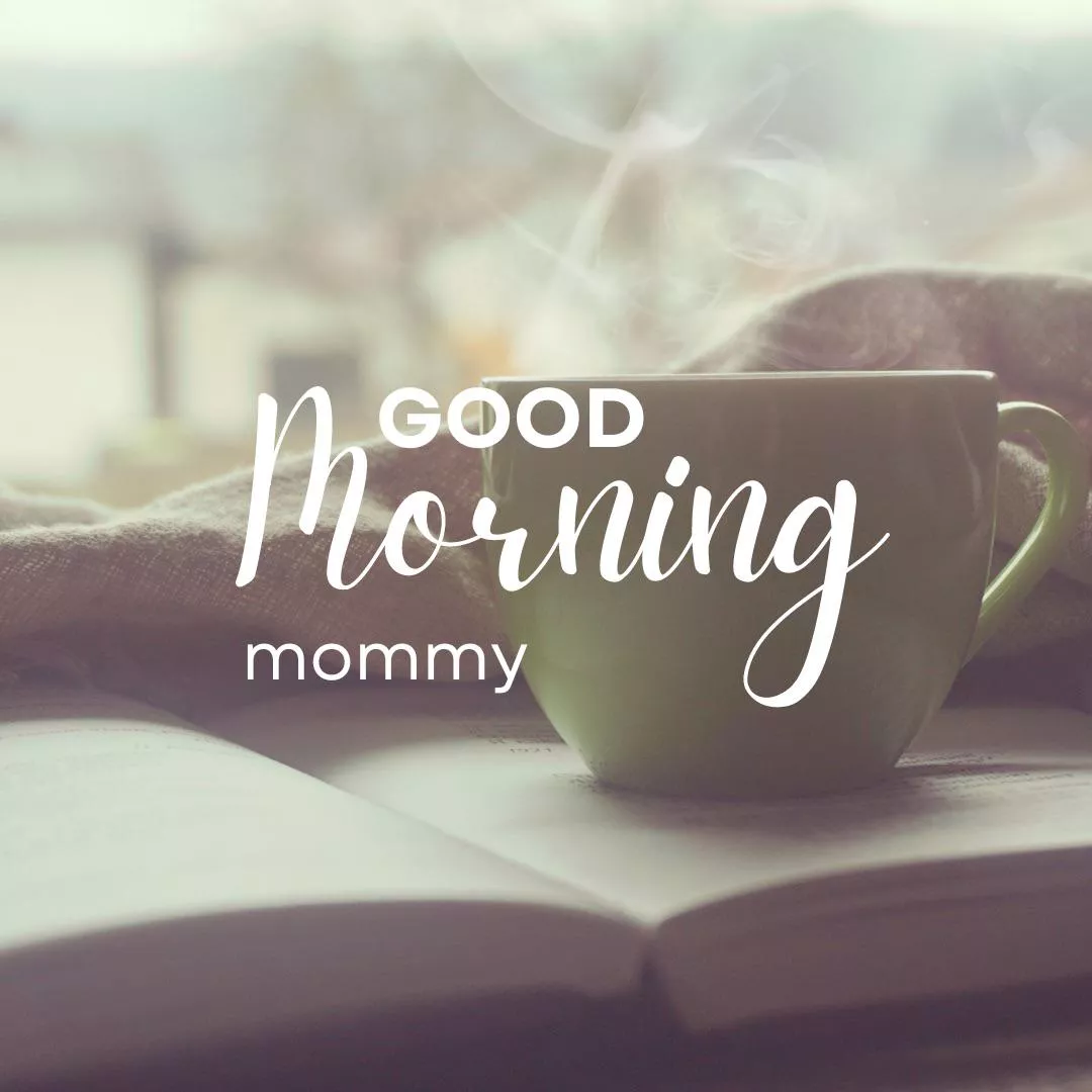 Quiz: what’s the best way to say Good Morning to Mommy?