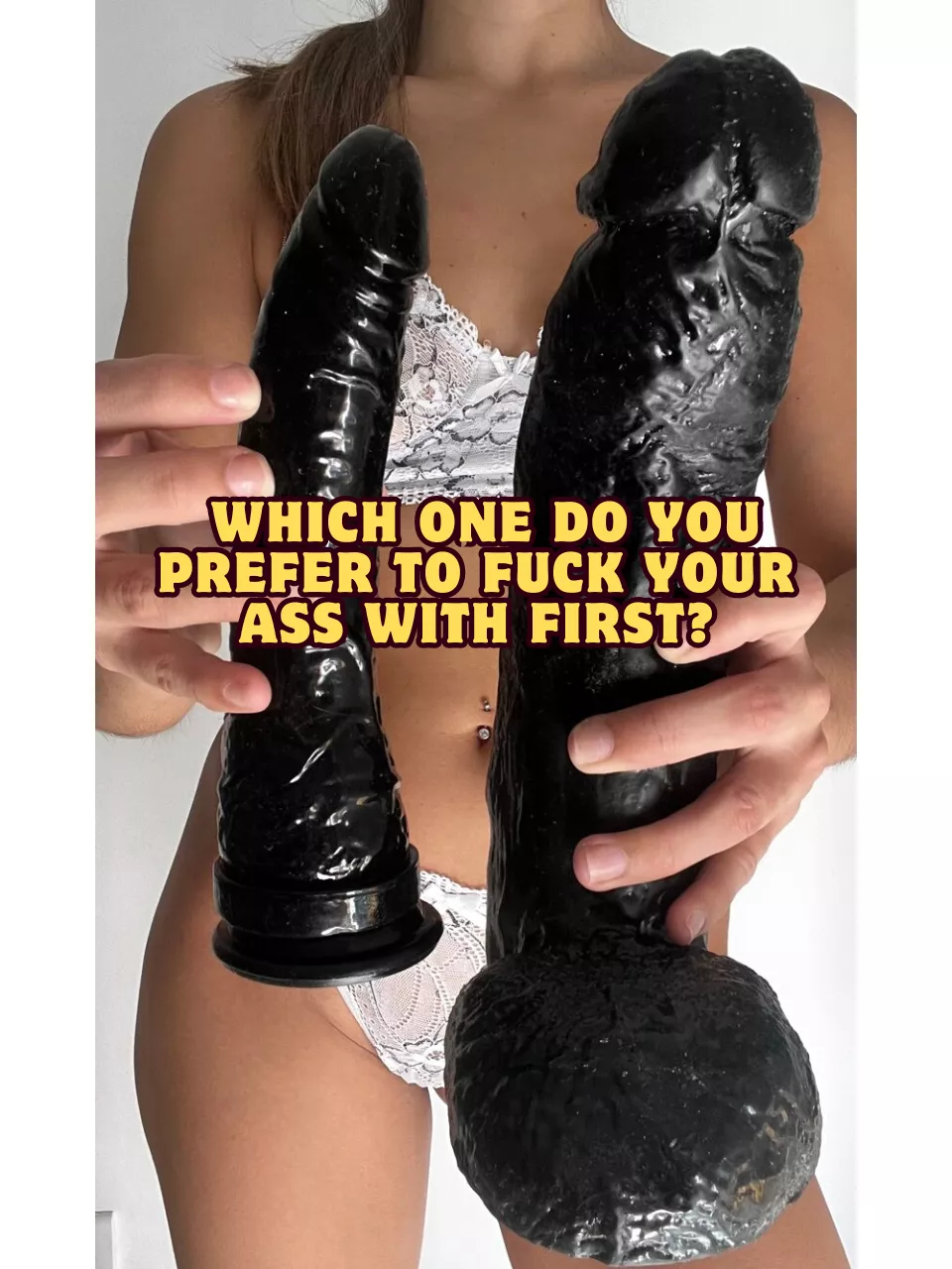 Which one do you prefer to fuck your ass with first?