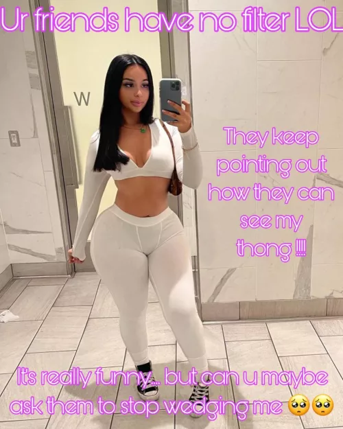 Your girlfriend is usually the butt of the joke in your friend group…