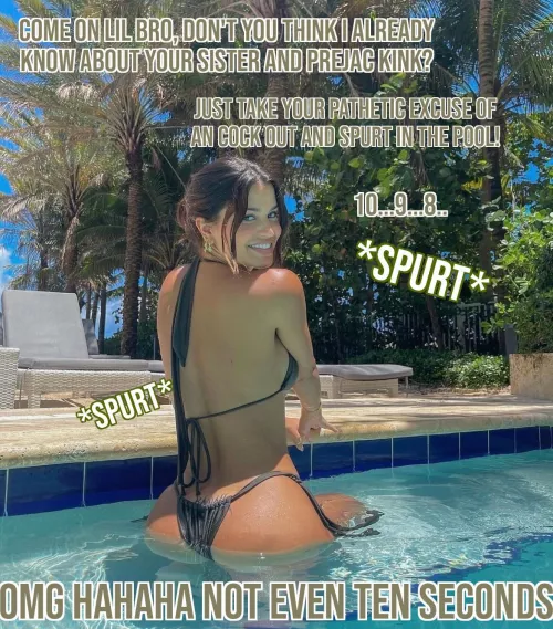 Not even 10 secs with your sis