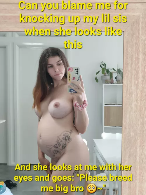 B/S My sis is beatifull, but better when carrying my heir