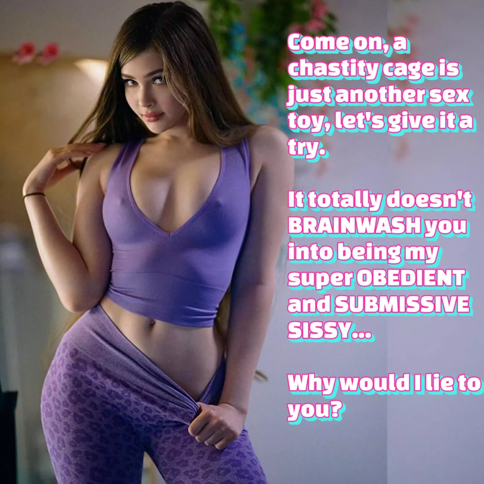 Always trust hot babes!