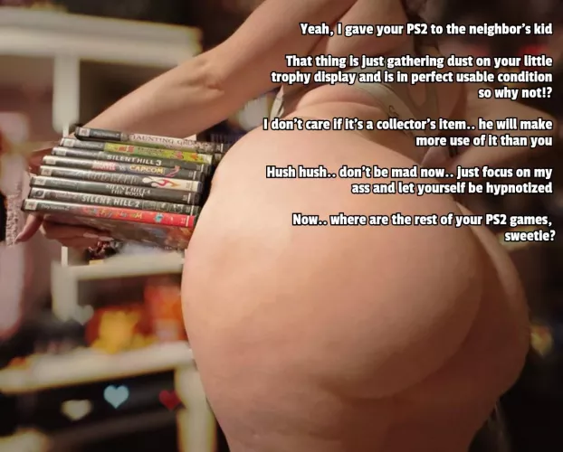 Your mom is giving out your old PS2 and games to the neighbor's kid
