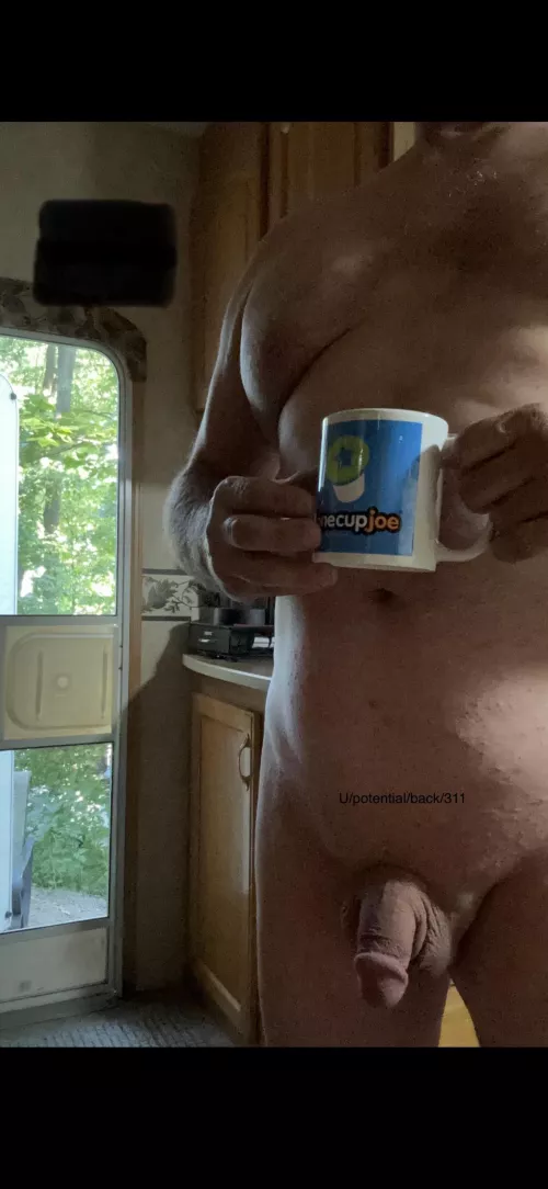 Good morning. Door is always open stop by for a cup. Naked preferred but optional 