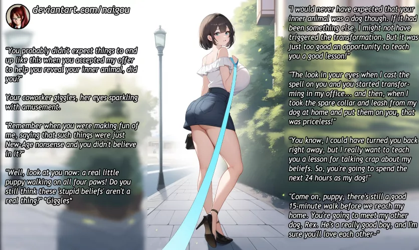 Turned into your coworker's dog Part1 [femdom][transformation][dog TF][forced petplay][coworker] [dark][you're a dog now so bark for me <3][kinkshamers welcome][puppy TF][fantasy][neo-shamanism vibe]