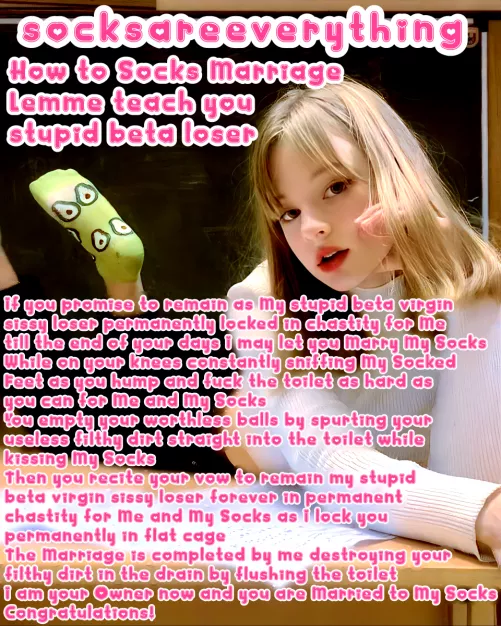 Let me teach you stupid sockssexual beta loser how to SocksMarriage. Its your destiny stupid.