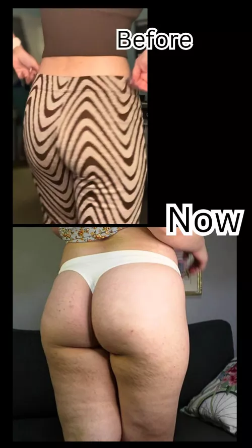 My butt has gotten so much bigger 🤭