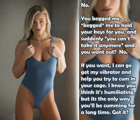 Poor baby, Is this not what you had in mind? 