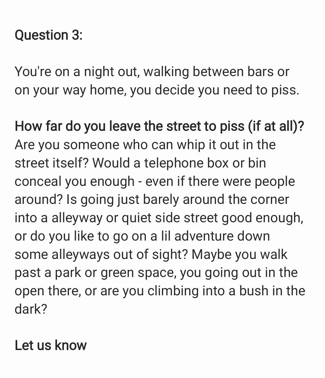 Started doing these questions a while back for those of us who take pleasure in where we piss, check out the previous ones on my profile 👀