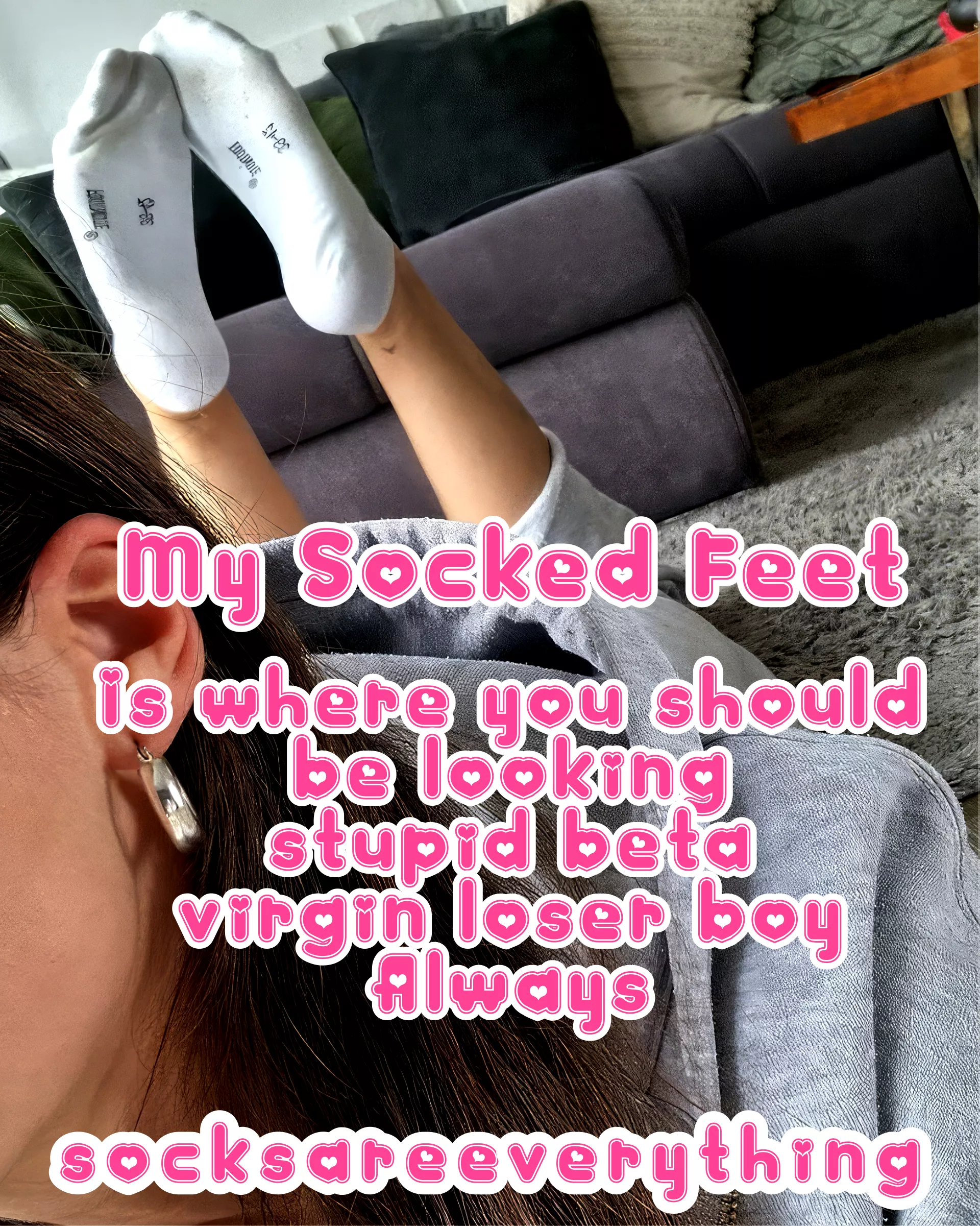My Socked Feet - thats exactly where you should be looking at you stupid sockssexual beta loser!