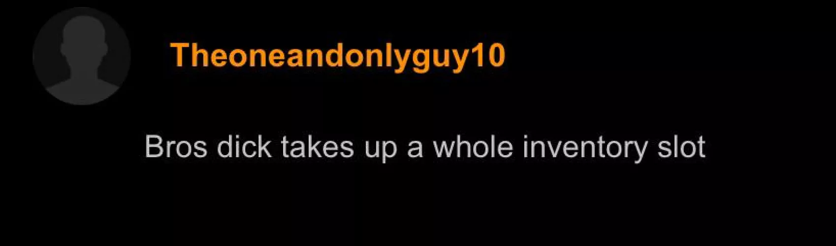 Bros dick takes up a whole inventory slot