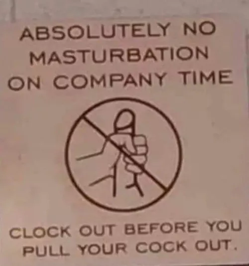 What sort of job would have to post a notice like that?😂