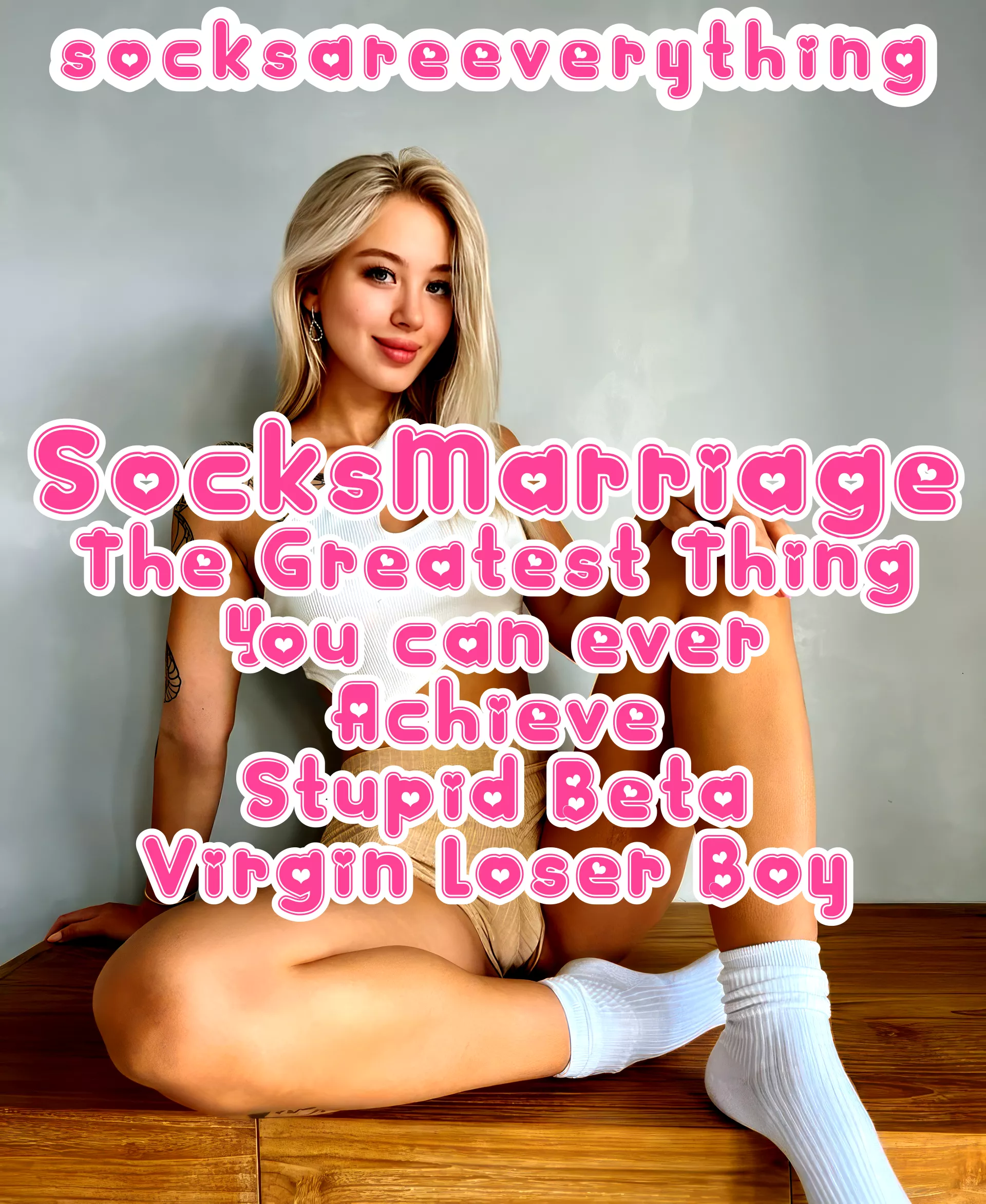 SocksMarriage - The greatest thing you can ever achieve stupid beta virgin loser boy