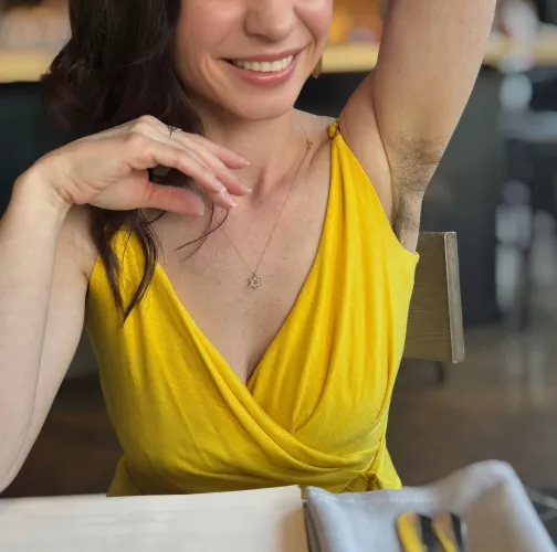 I like to show off my natural pits when I go out on fancy dinner dates 