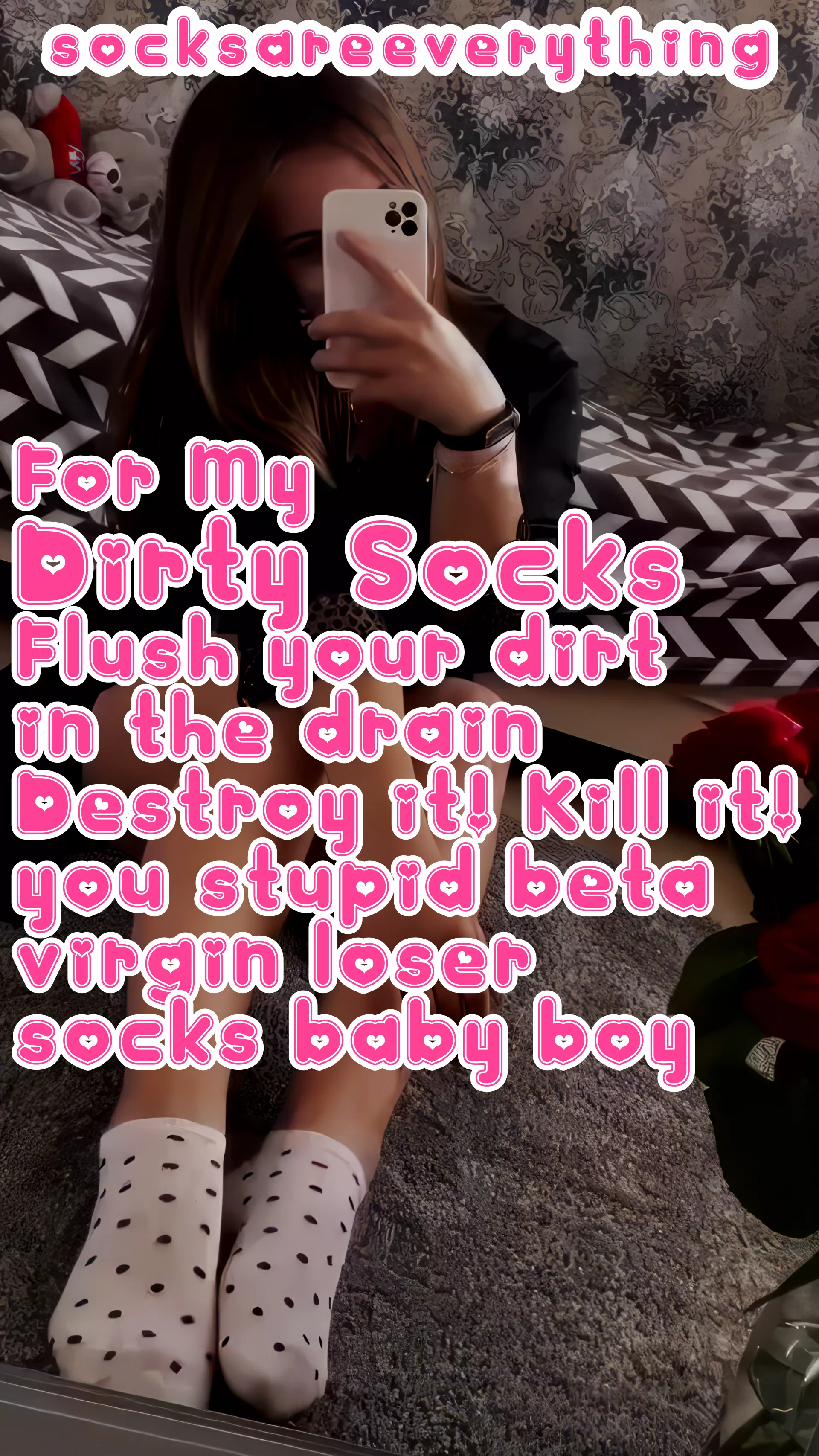 For my dirty socks you flush your fucking beta dirt. Destroy your spermmies for my socks!