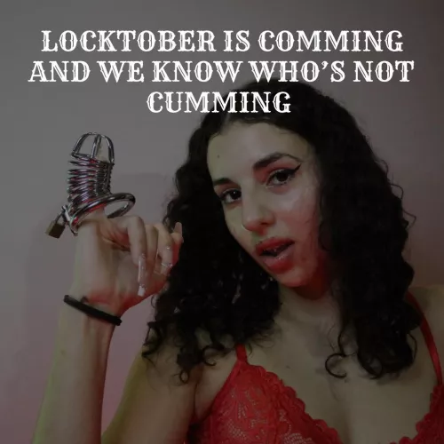 Locktober is comming and we know who’s not cumming 