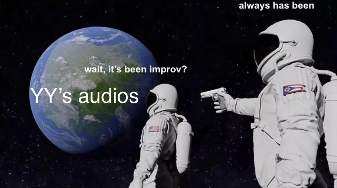 Pov: just learned how YY does the “script” for her audios