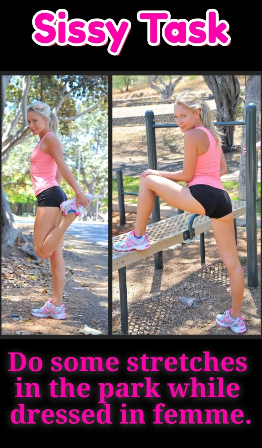 Do some stretches in the park dressed in femme.