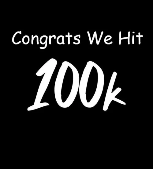 100k we just hit thank you everyone who are subbed to the page.
