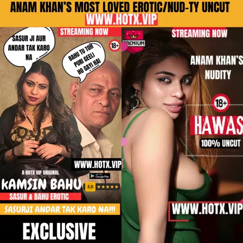 Actress Anam Khan's Most Watched Nu-dity UNCUT | Kamsin Bahu and Hawas uncut on HotX VIP Original OTT.